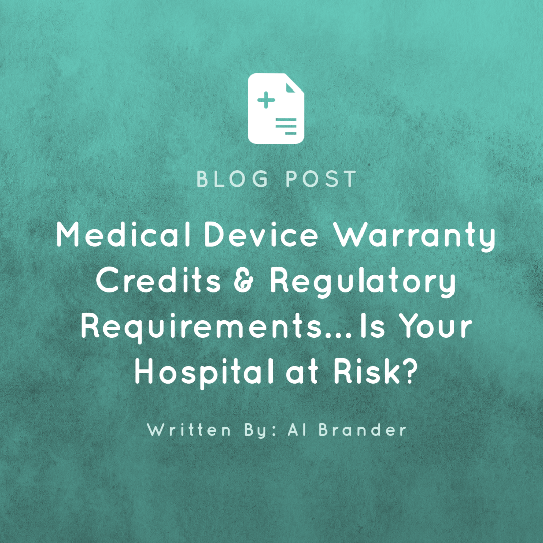 Medical Device Warranty Credits & Regulatory Requirements…Is Your Hospital at Risk?