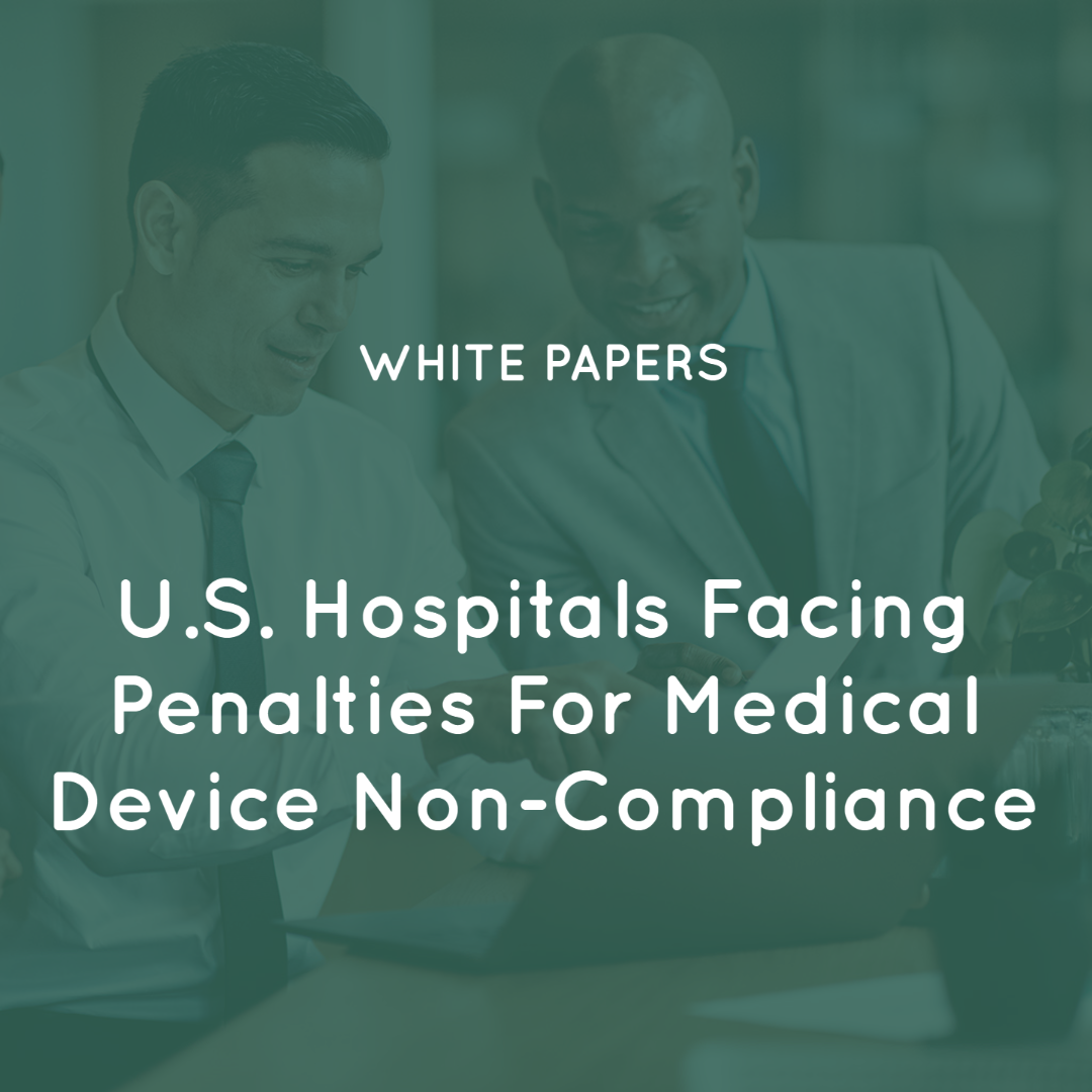 U.S. Hospitals Facing Penalties For Medical Device Non-Compliance