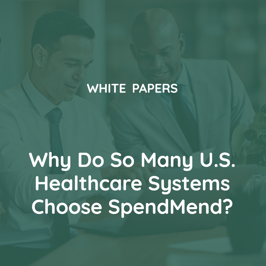 Why Do So Many U.S. Healthcare Systems Choose SpendMend?