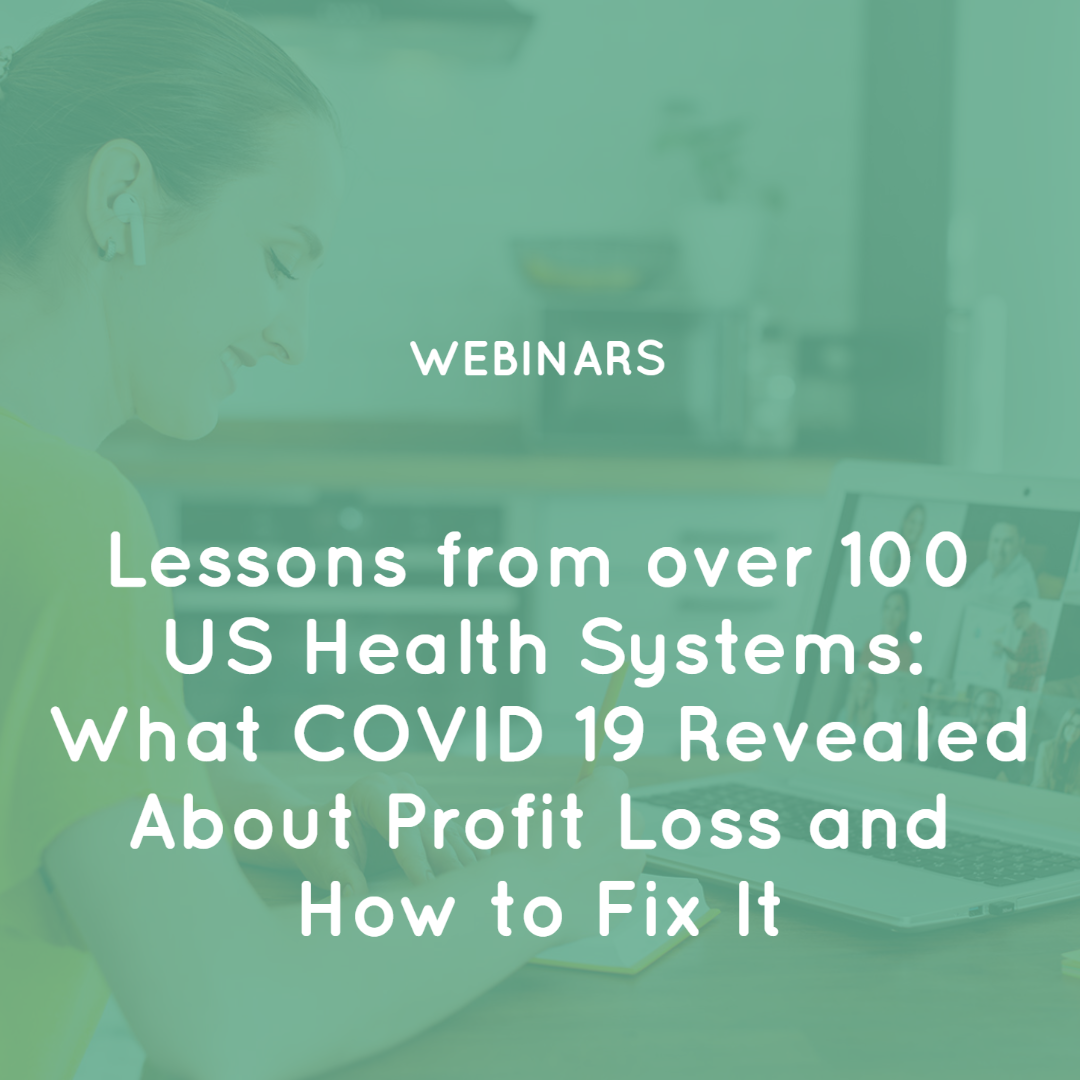 Lessons from over 100 US  Health Systems: What COVID 19 Revealed About Profit Loss and How to Fix It