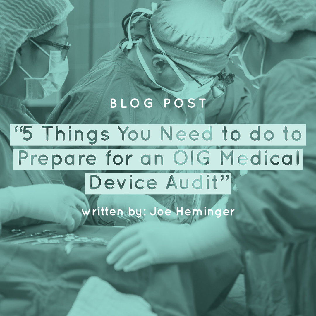 The Five Things You Need to Do To Prepare for an OIG Med Device Audit
