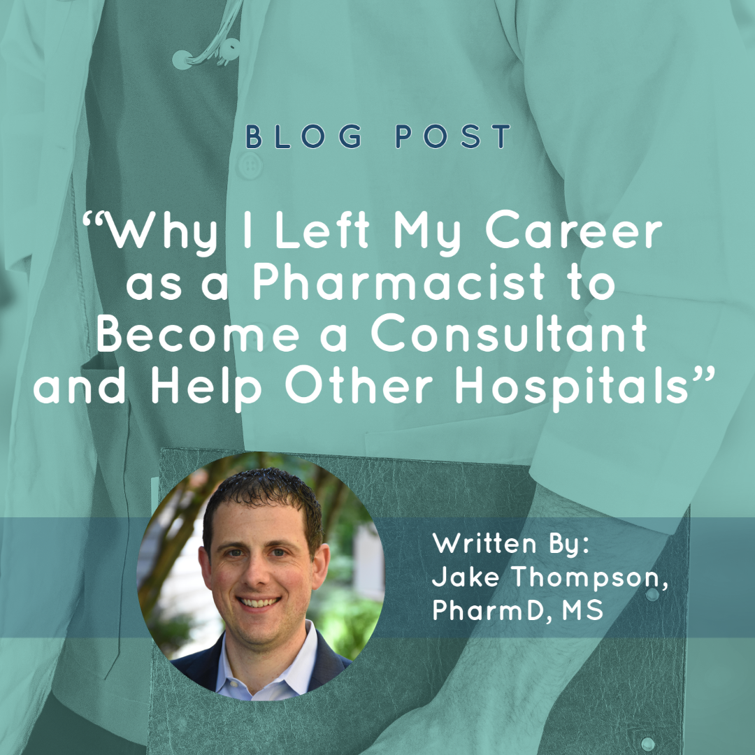 Why I Left My Career as a Pharmacist to Become a Consultant and Help Other Hospitals