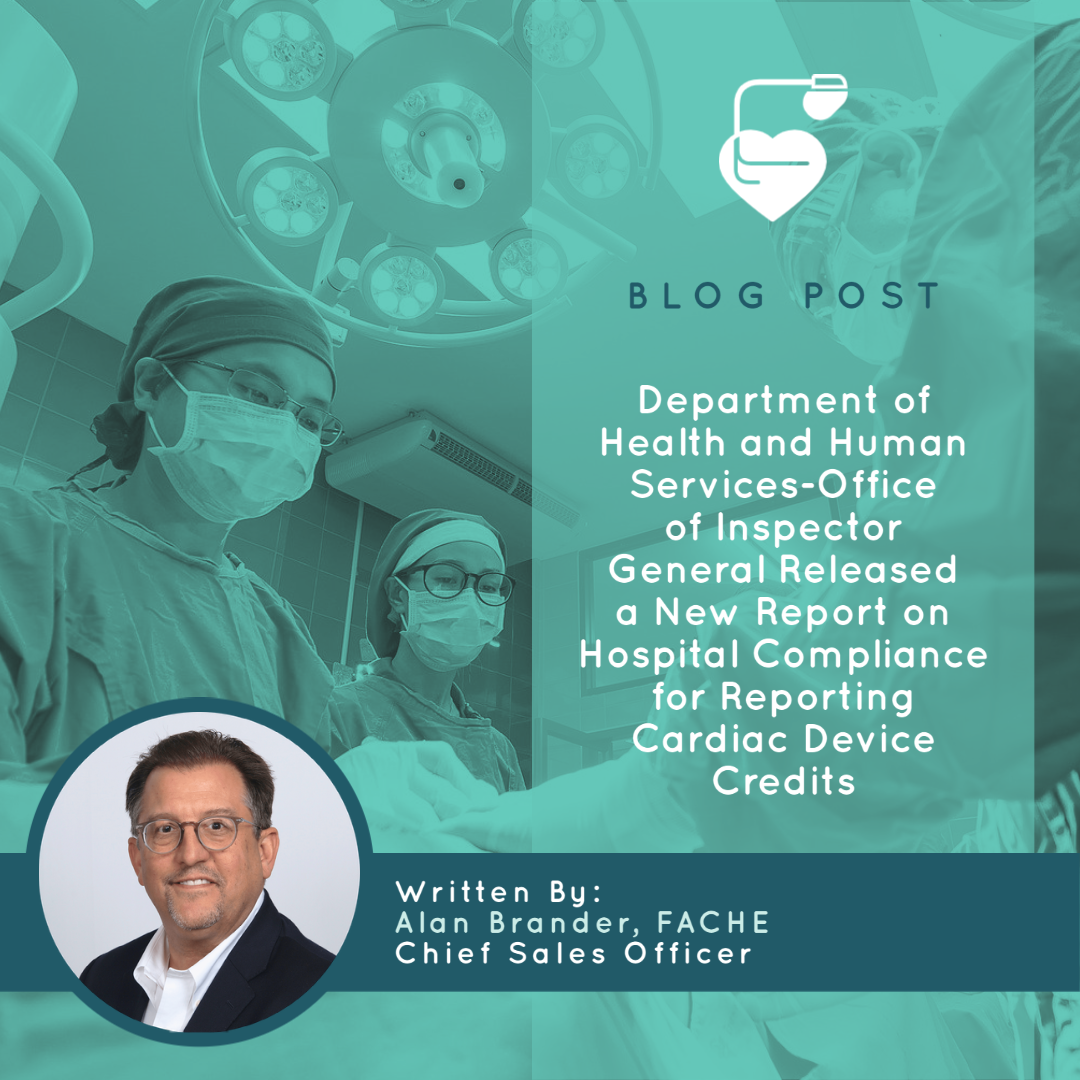 Department of Health and Human Services-Office of Inspector General Released a New Report on Hospital Compliance for Reporting Cardiac Device Credits