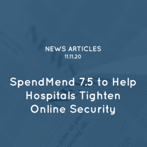 SpendMend 7.5 to Help Hospitals Tighten Online Security