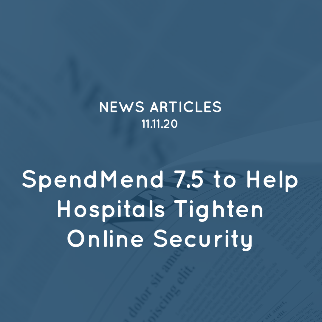 SpendMend 7.5 to Help Hospitals Tighten Online Security