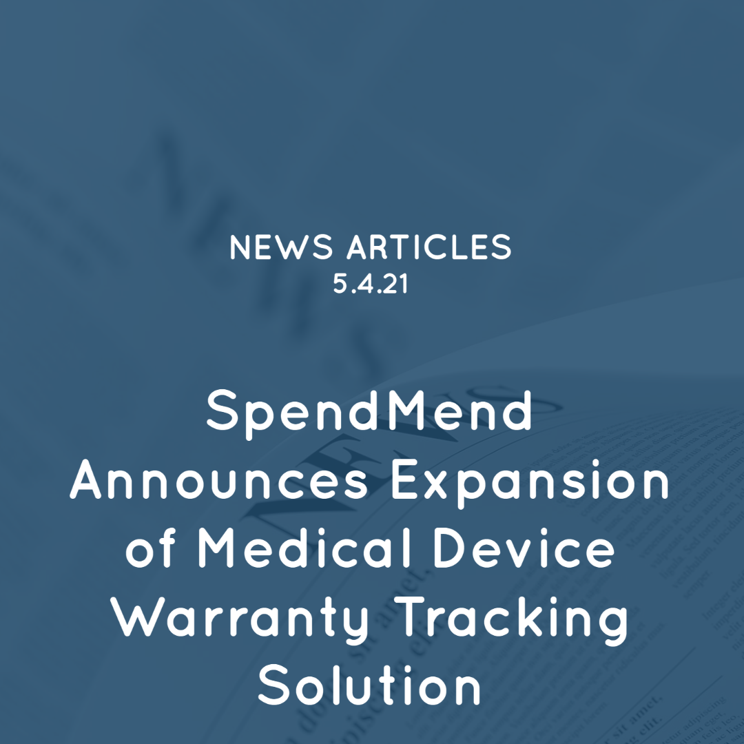 SpendMend Announces Expansion of Medical Device Warranty Tracking Solution