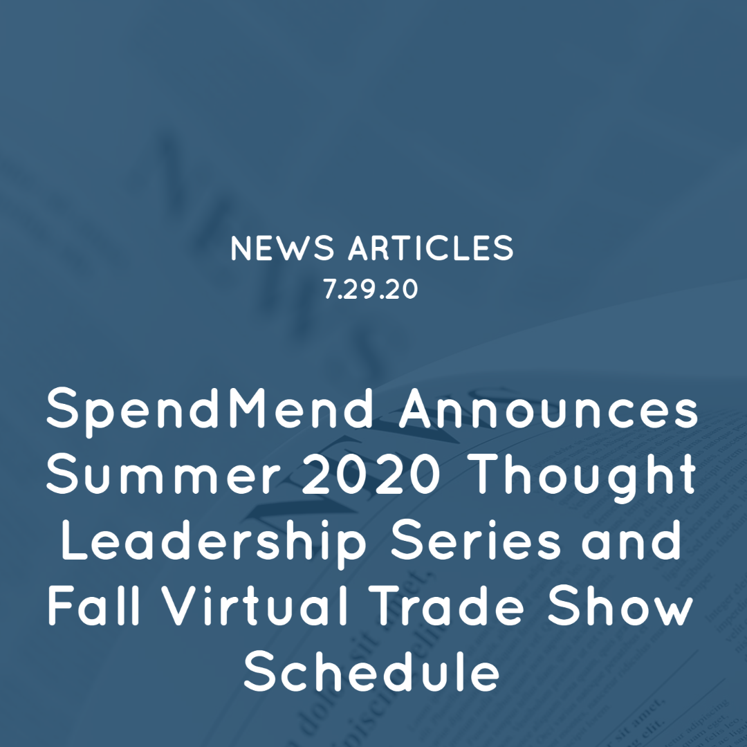 SpendMend Announces Summer 2020 Thought Leadership Series and Fall Virtual Trade Show Schedule