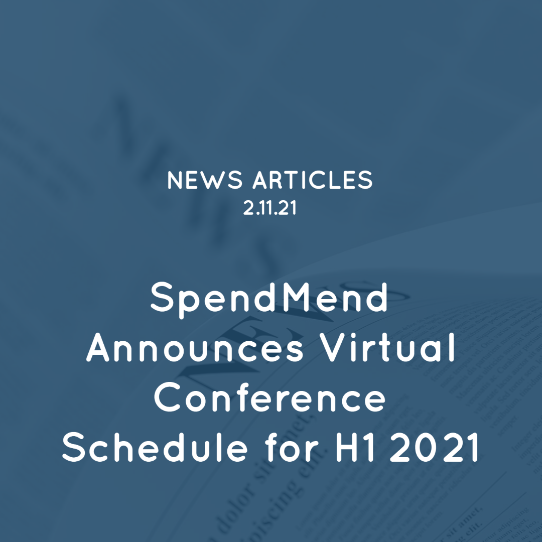 SpendMend Announces Virtual Conference Schedule for H1 2021