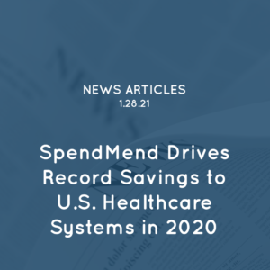 SpendMend Drives Record Savings to U.S. Healthcare Systems in 2020