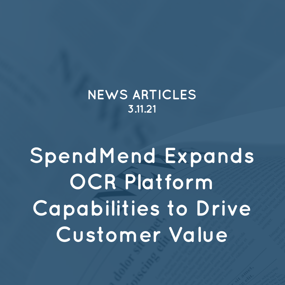 SpendMend Expands OCR Platform Capabilities to Drive Customer Value