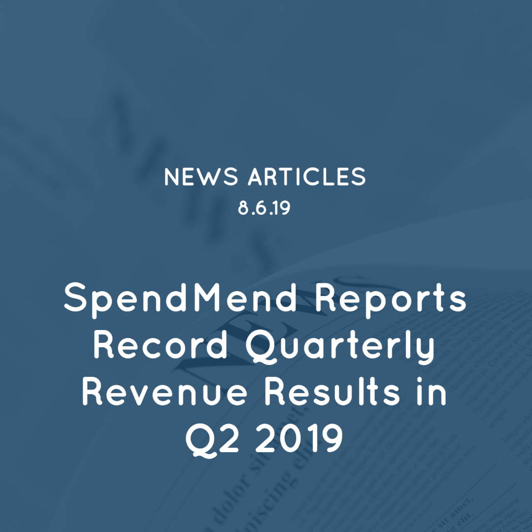 SpendMend Reports Record Quarterly Revenue Results in Q2 2019