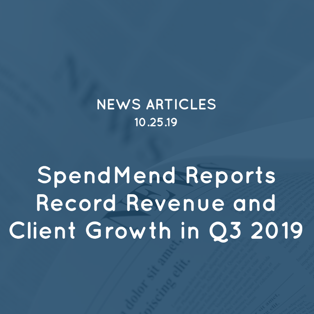 SpendMend Reports Record Revenue and Client Growth in Q3 2019