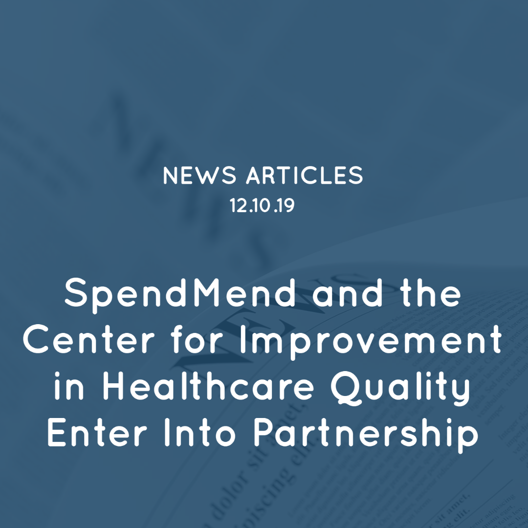 SpendMend and the Center for Improvement in Healthcare Quality Enter Into Partnership