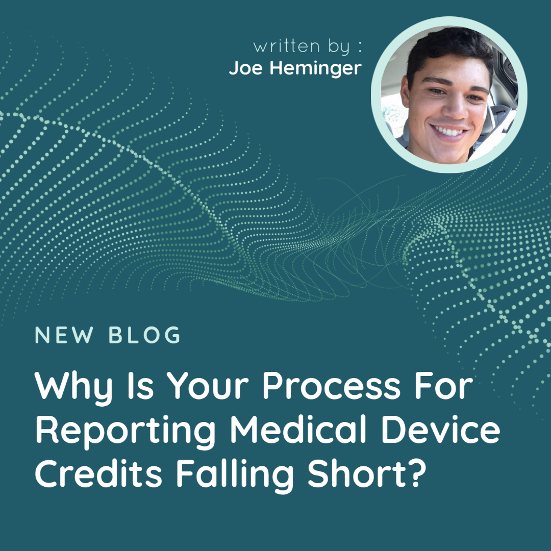 Why Is Your Process For Reporting Medical Device Credits Falling Short?