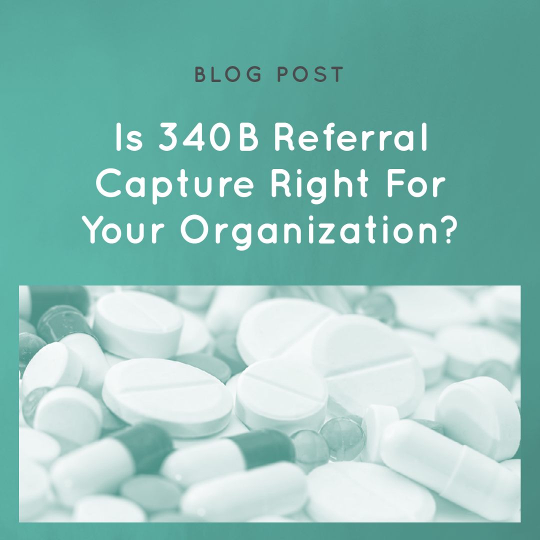 Is 340B Referral Capture Right For Your Organization?