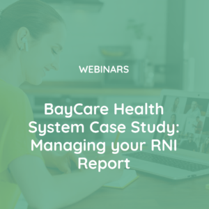 BayCare Health System Case Study Managing your RNI Report