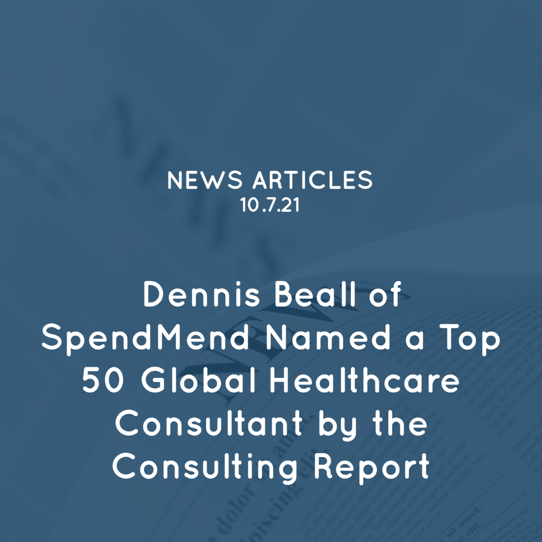 Dennis Beall of SpendMend Named a Top 50 Global Healthcare Consultant by the Consulting Report