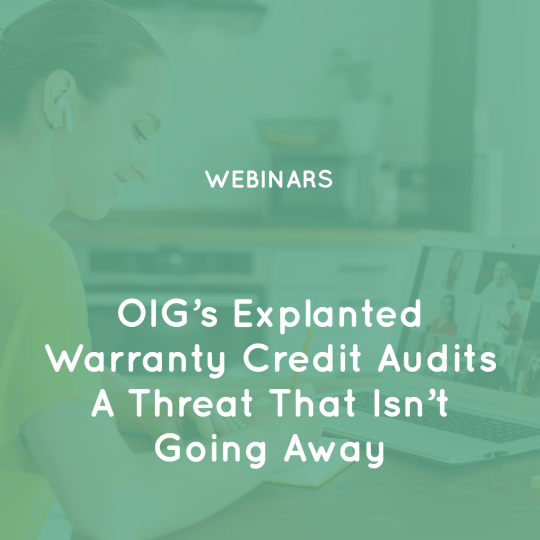 OIG’s Explanted Warranty Credit Audits  A Threat That Isn’t Going Away