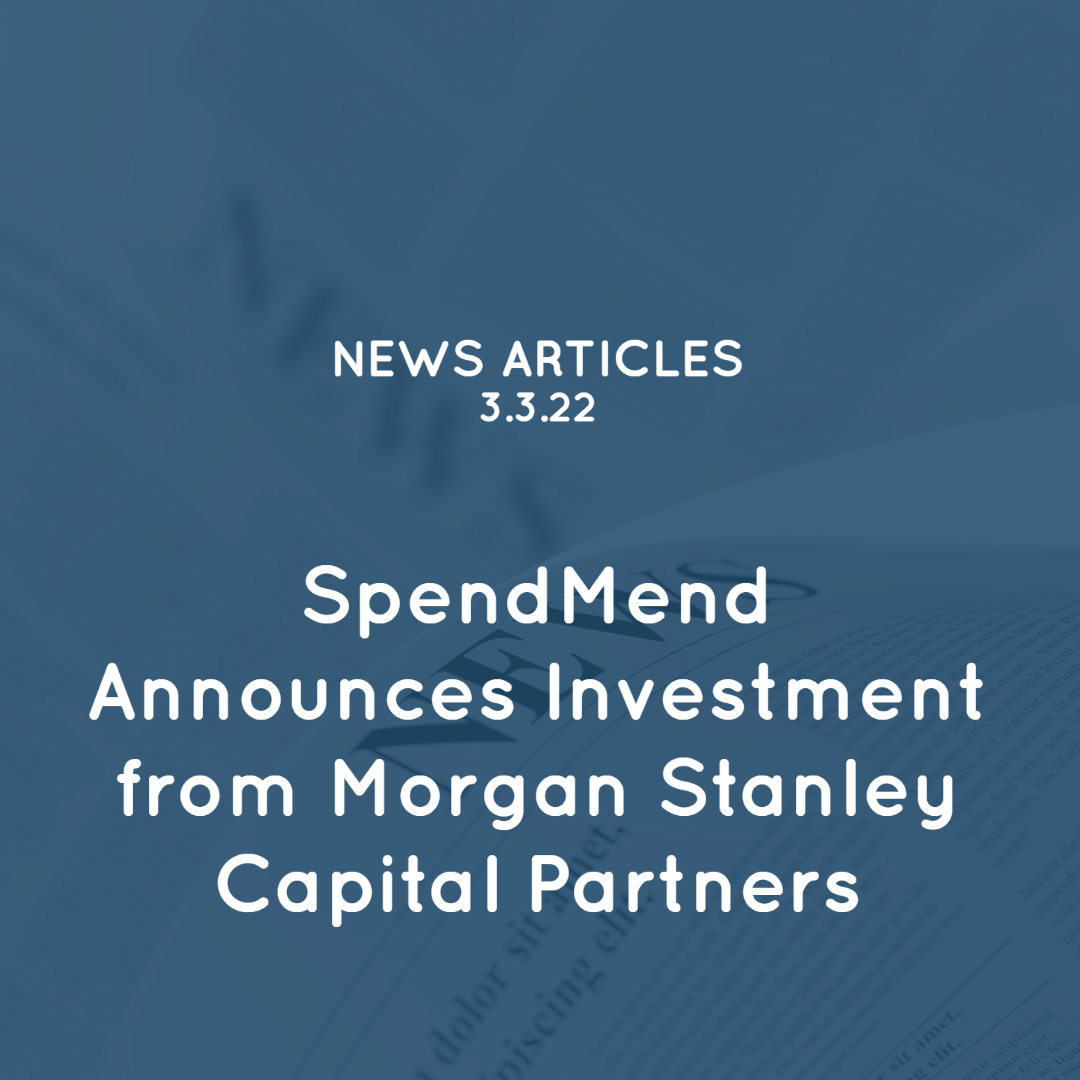 SpendMend Announces Investment from Morgan Stanley Capital Partners