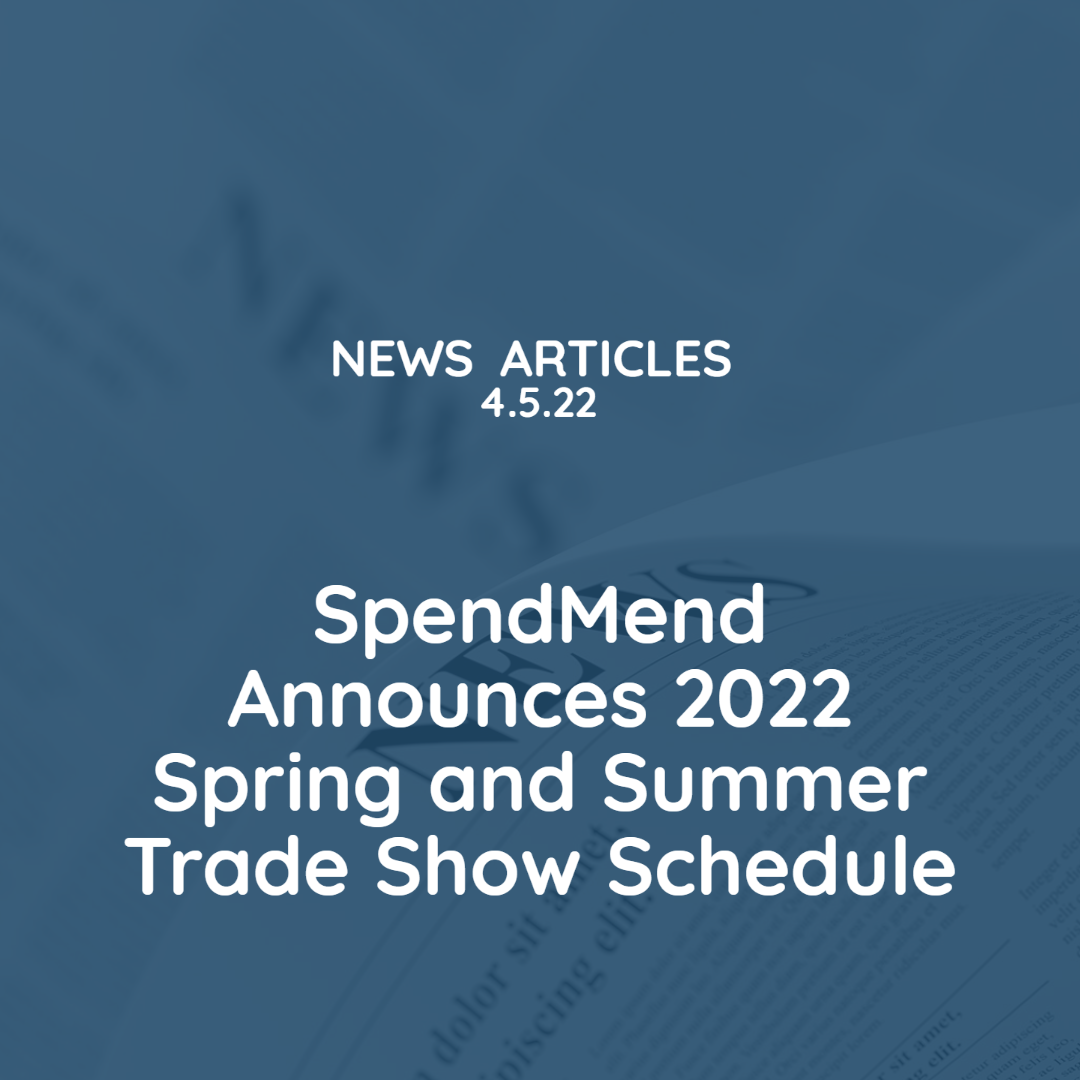 SpendMend Announces 2022 Spring and Summer Trade Show Schedule