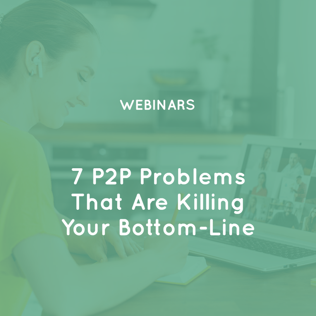 7 P2P Problems That are Killing your Bottom line