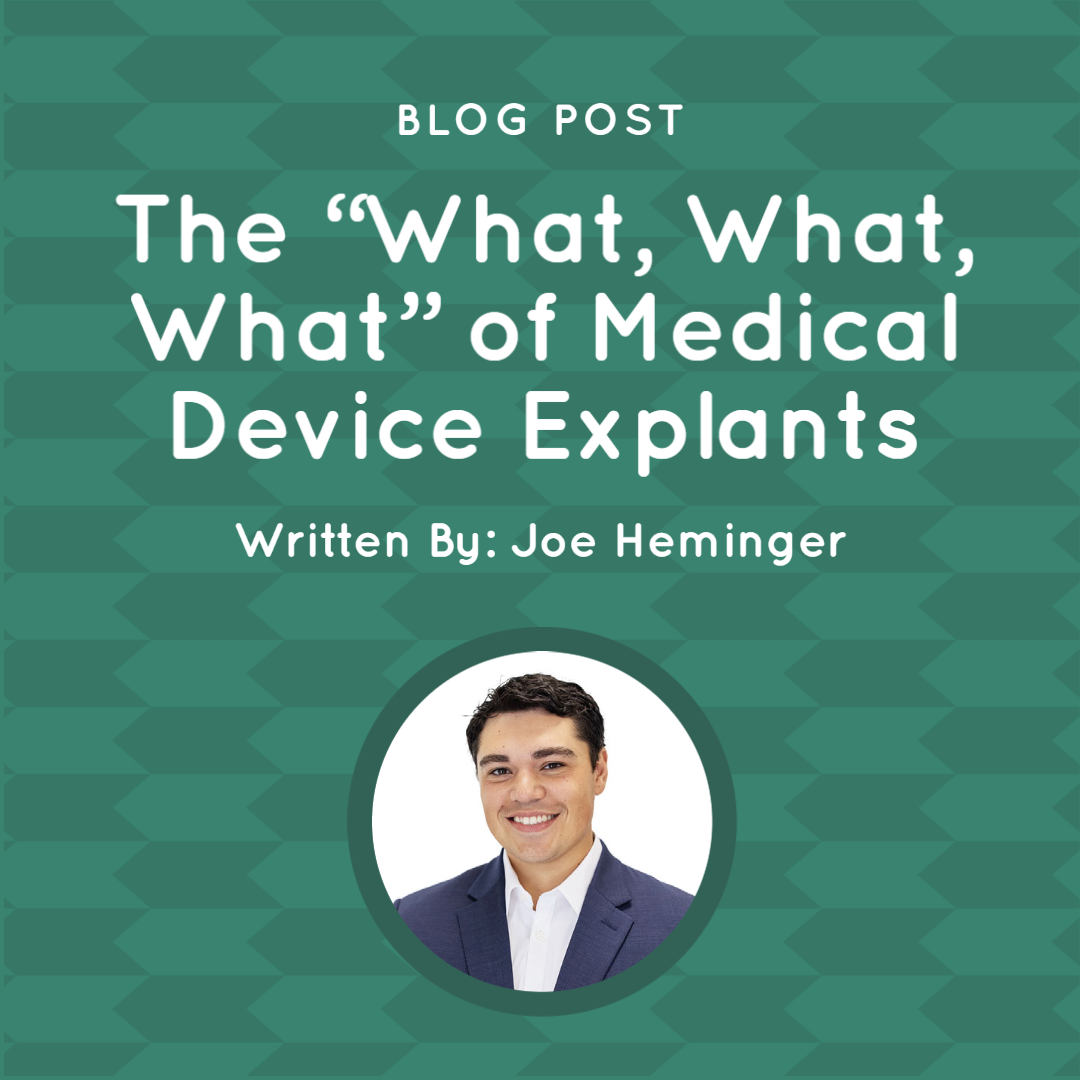 The “What, What, What” of Medical Device Explants