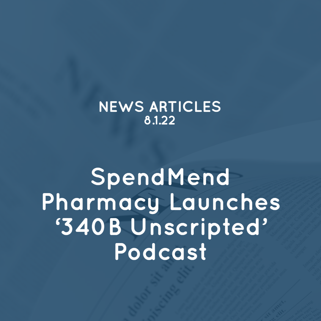 ‘340B Unscripted’ Podcast by SpendMend Earns Top Award From Corporate Vision Magazine