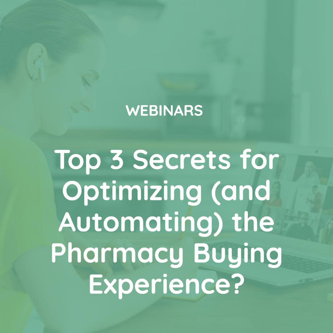 Top 3 Secrets for Optimizing (and Automating) the Pharmacy Buying Experience