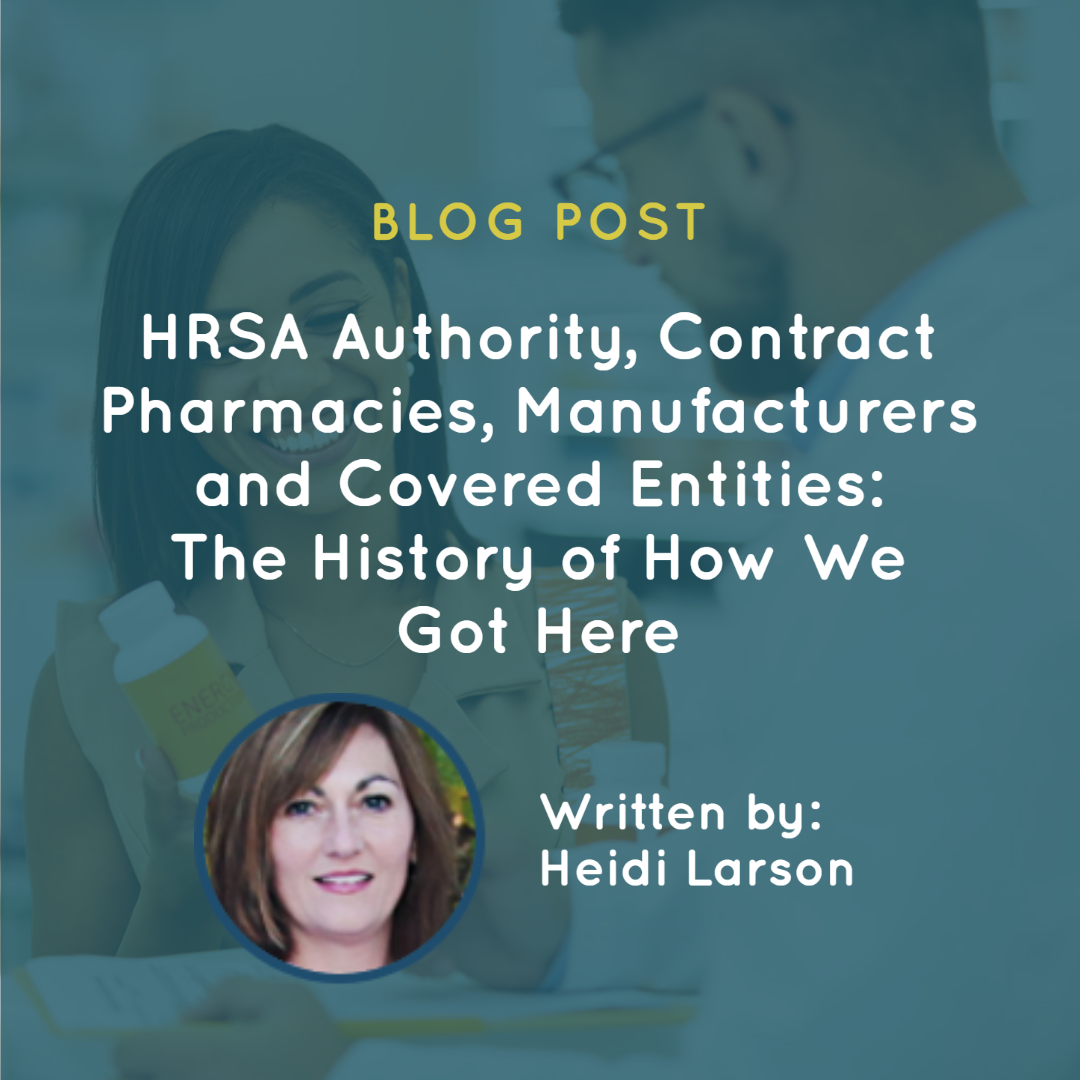 HRSA Authority, Contract Pharmacies, Manufacturers and Covered Entities: The History of How We Got Here