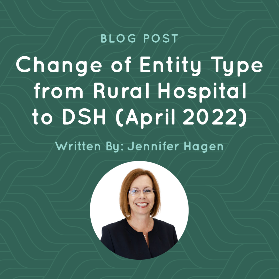 Change of Entity Type from Rural Hospital to DSH (April 2022)