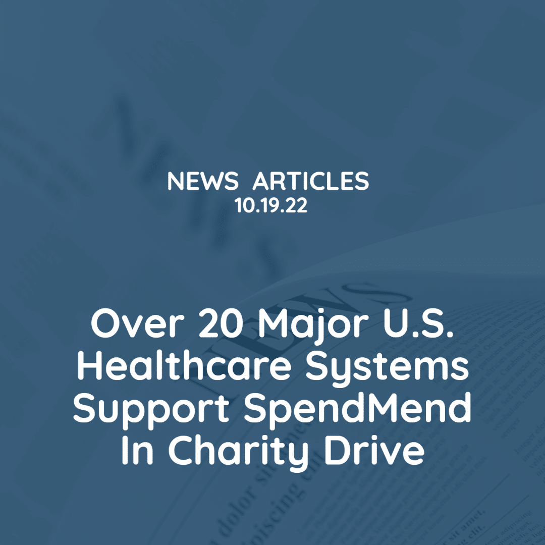 Over 20 Major U.S. Healthcare Systems Support SpendMend in Charity Drive
