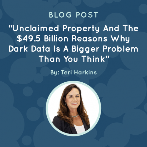 Unclaimed Property and The 49.5 Billion Reasons Why Dark Data is A Bigger Problem Than You Think