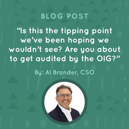 Is this the tipping point we’ve been hoping we wouldn’t see? Are you about to get audited by the OIG?