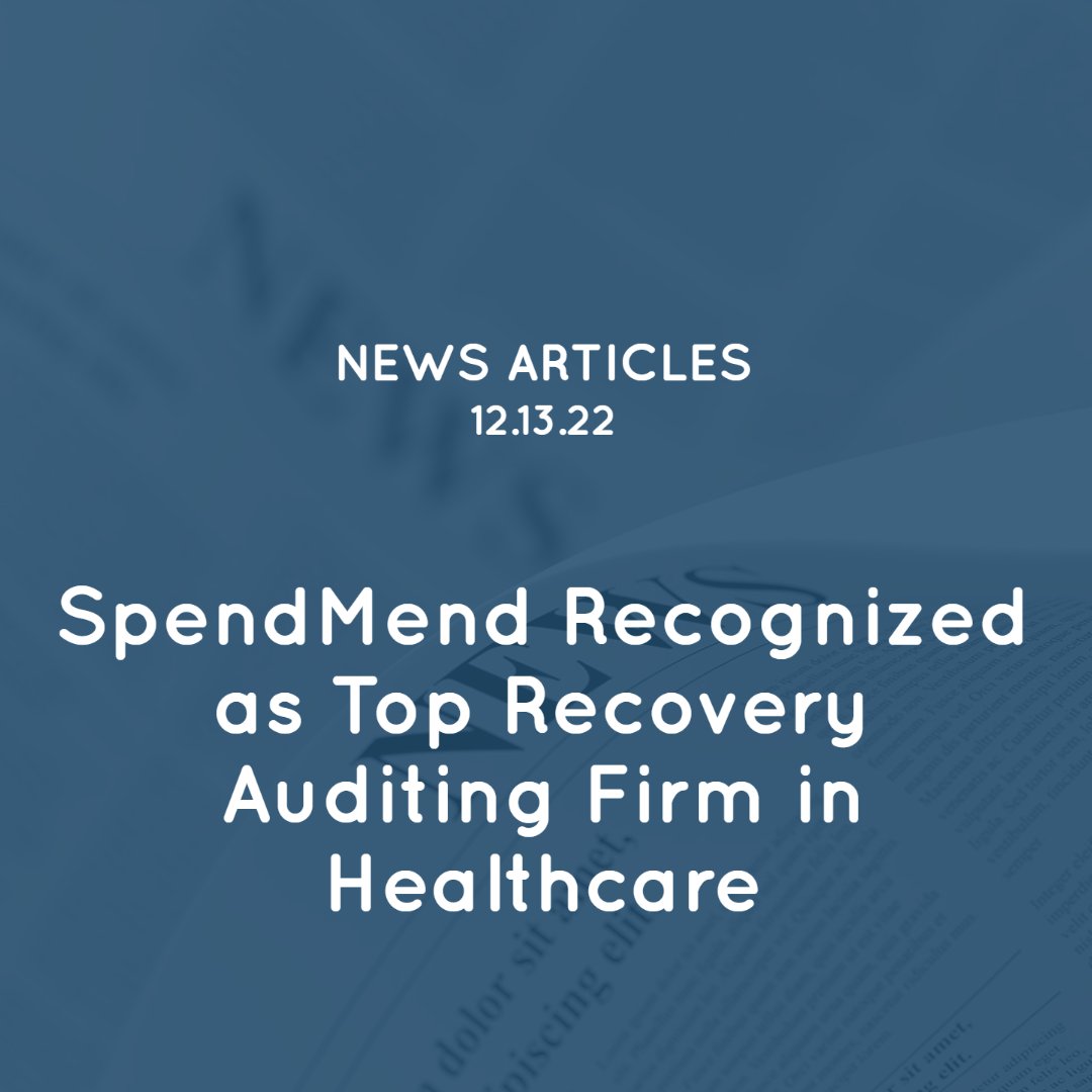 SpendMend Recognized as Top Recovery Auditing Firm in Healthcare