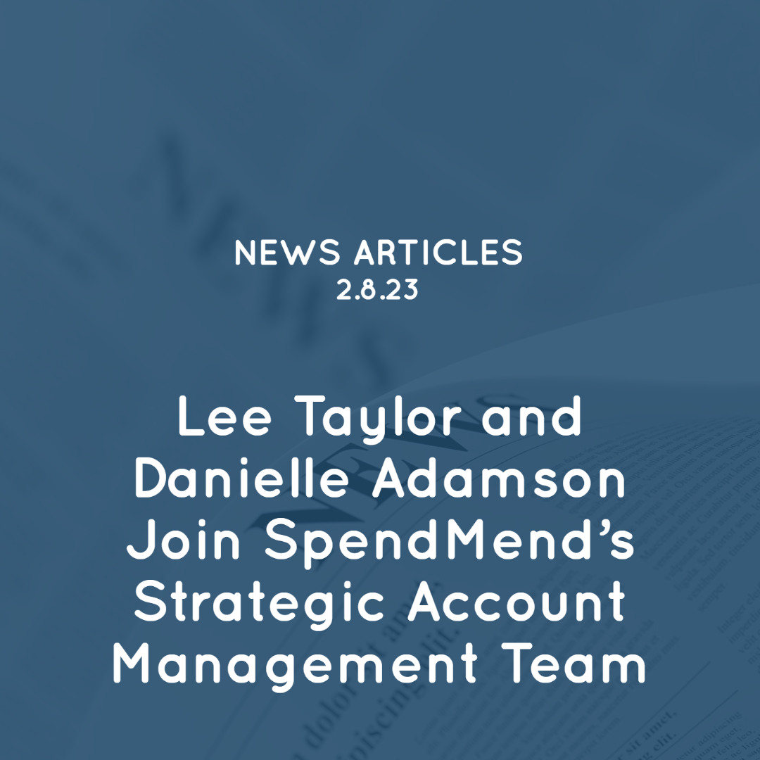 Lee Taylor and Danielle Adamson Join SpendMend’s Strategic Account Management Team