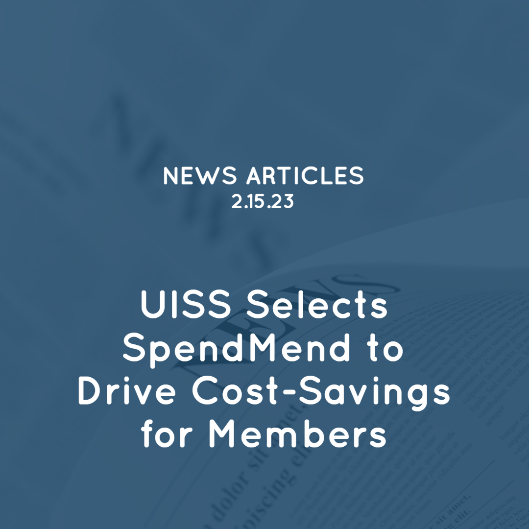 UISS Selects SpendMend to Drive Cost-Savings for Members