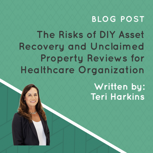 The Risks of DIY Asset Recovery and Unclaimed Property Reviews for Healthcare Organizations
