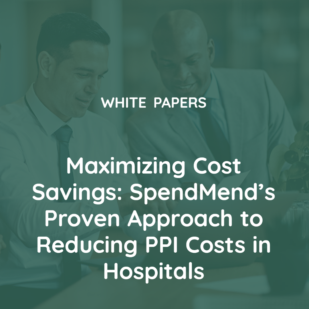 Maximizing Cost Savings: SpendMend’s Proven Approach to Reducing PPI Costs in Hospitals Maximizing Cost Savings: SpendMend’s Proven Approach to Reducing PPI Costs in Hospitals