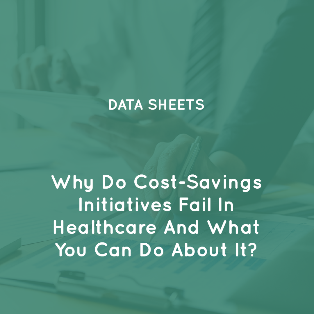 Why Do Cost-Savings Initiatives Fail In Healthcare And What You Can Do About It? Why Do Cost-Savings Initiatives Fail In Healthcare And What You Can Do About It?