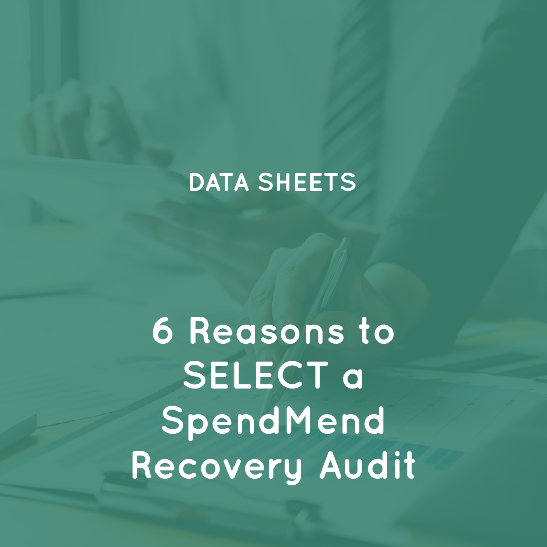 6 Reasons to SELECT a SpendMend Recovery Audit 6 Reasons to SELECT a SpendMend Recovery Audit