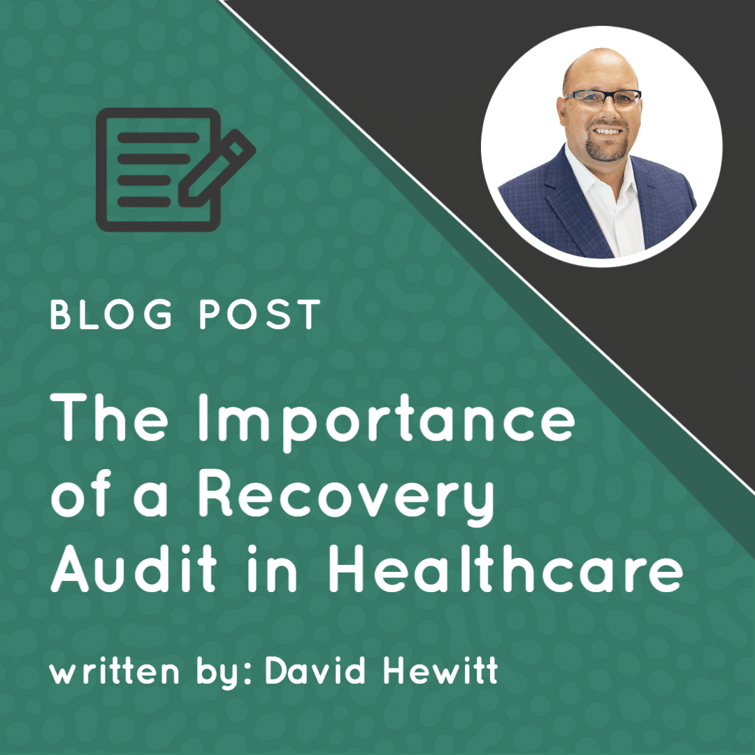 The Importance of a Recovery Audit in Healthcare The Importance of a Recovery Audit in Healthcare