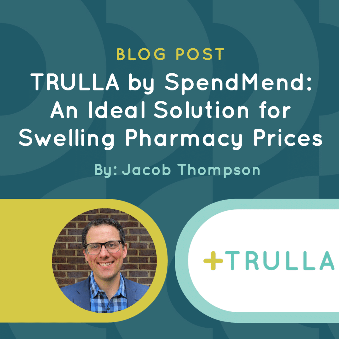 TRULLA by SpendMend: An Ideal Solution for Swelling Pharmacy Prices