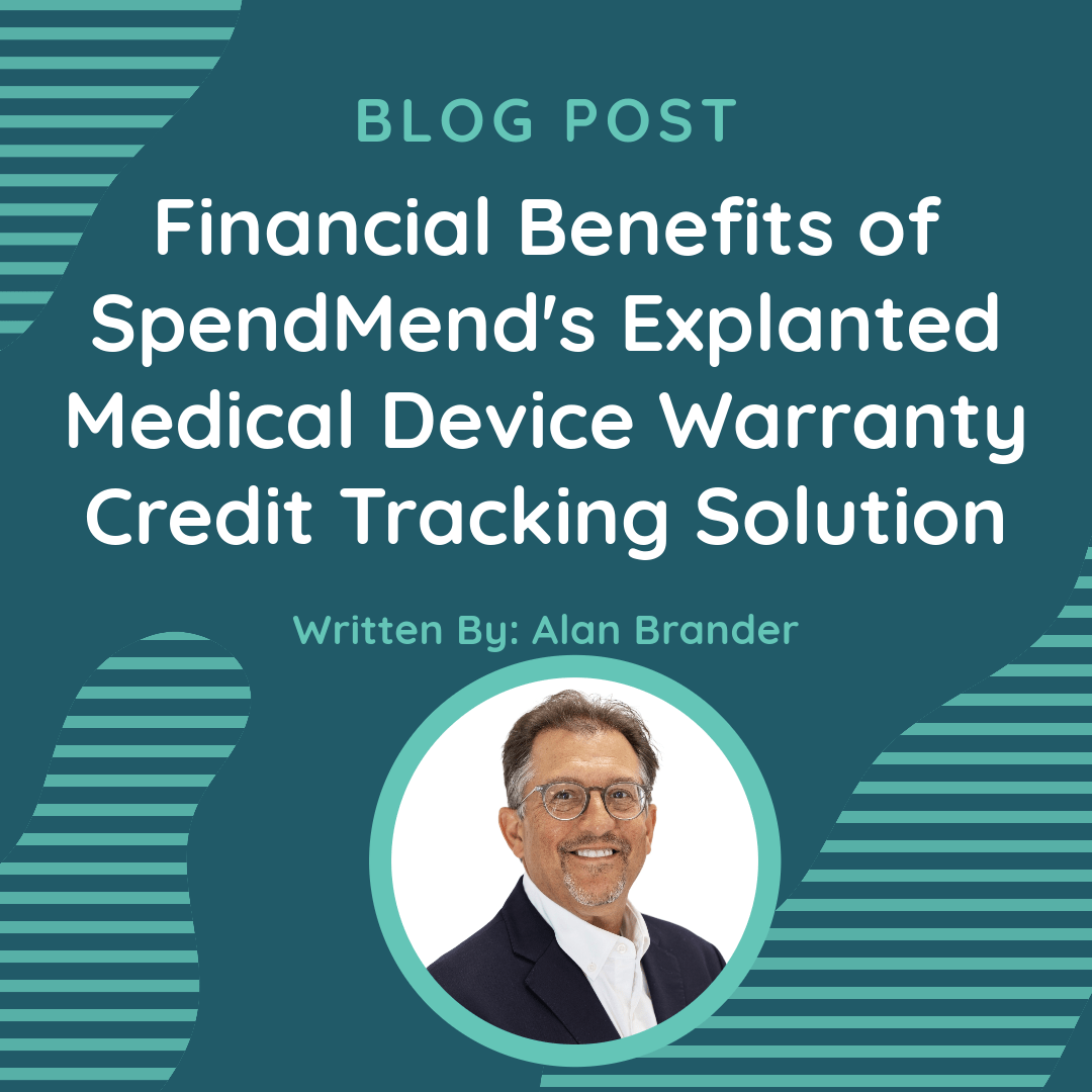 Financial Benefits of SpendMend’s Explanted Medical Device Warranty Credit Tracking Solution (MDWT)