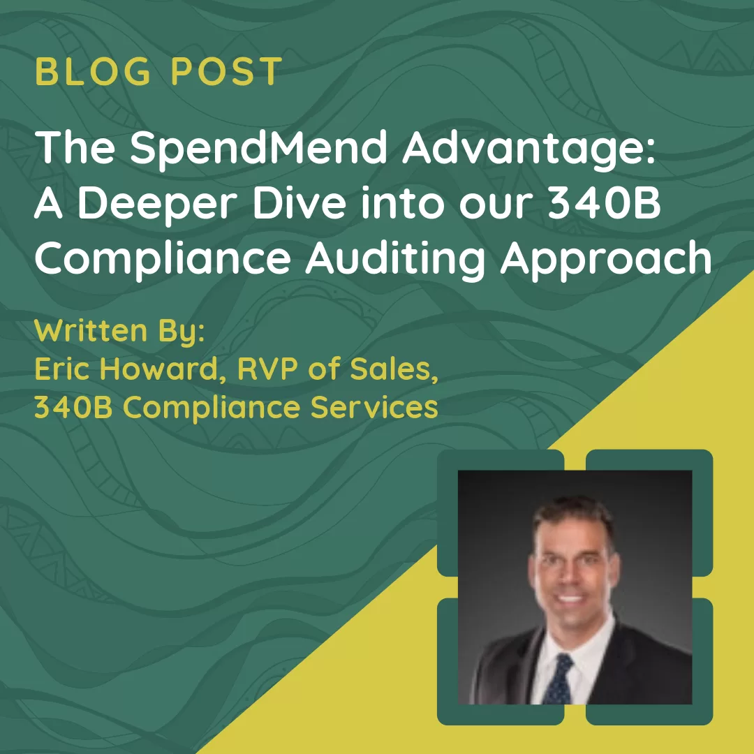 The SpendMend Advantage: A Deeper Dive into our 340B Compliance Auditing Approach