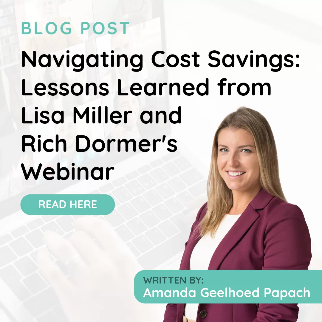 Navigating Cost Savings:  Lessons Learned from Lisa Miller and Rich Dormer’s Webinar