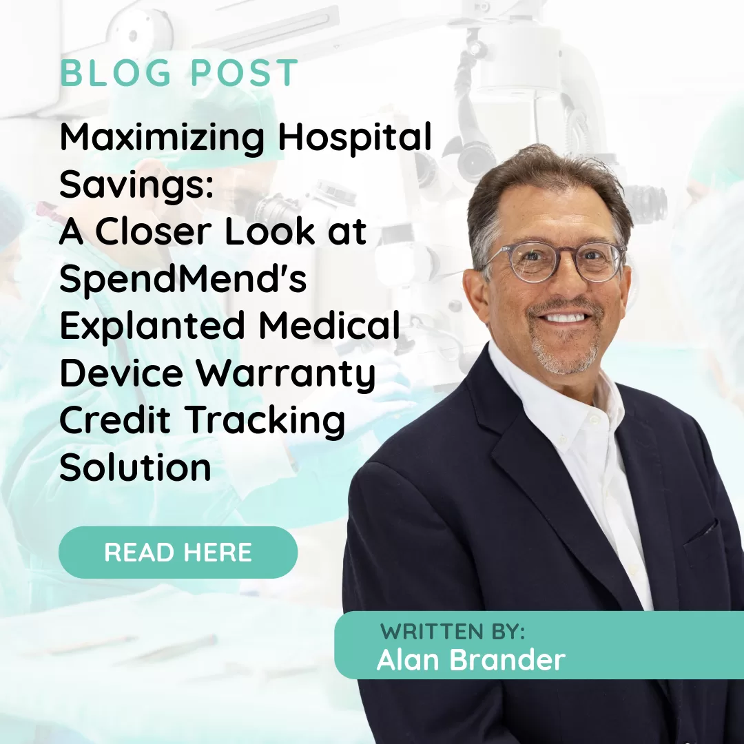 Maximizing Hospital Savings: A Closer Look at SpendMend’s Explanted Medical Device Warranty Credit Tracking Solution