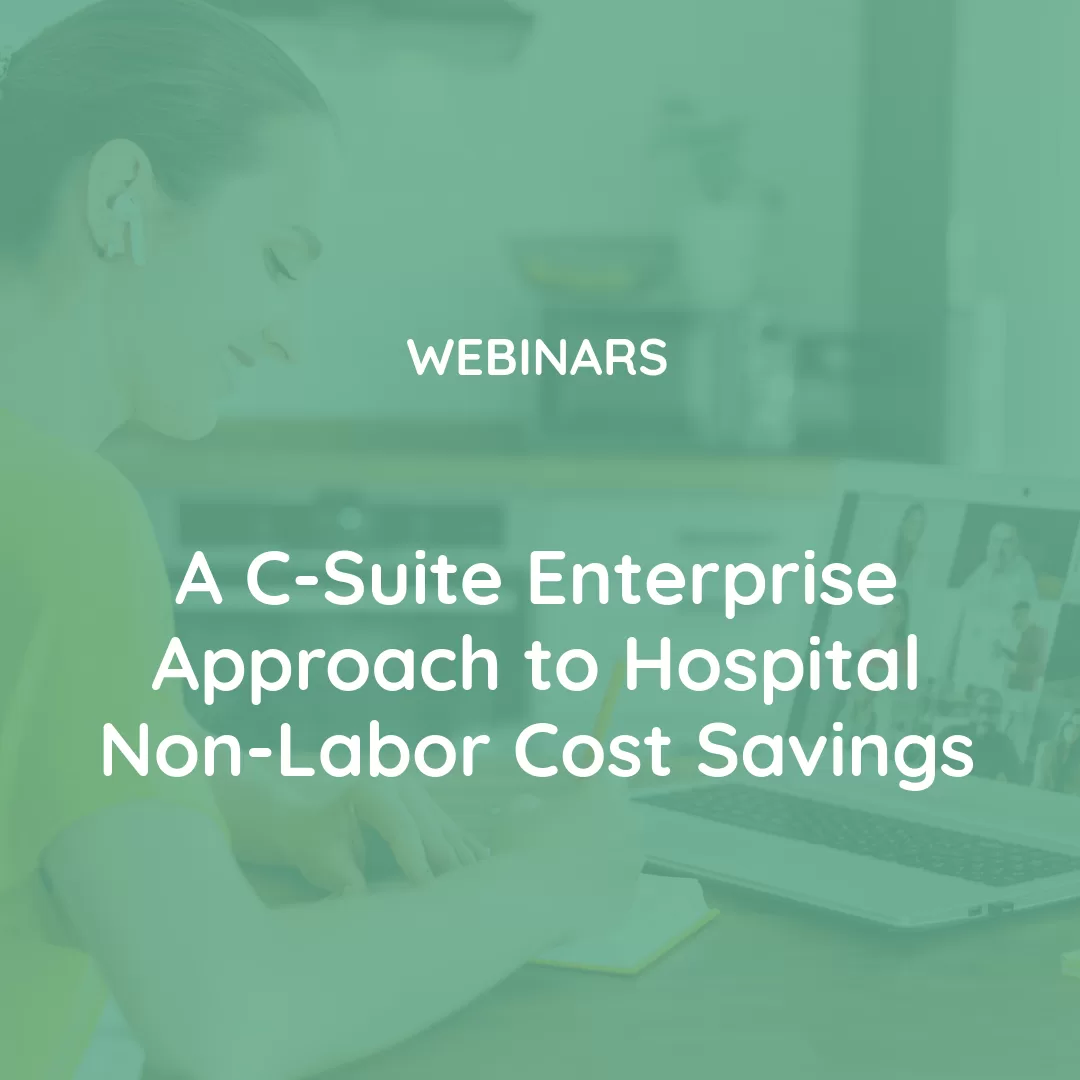 A C-Suite Enterprise Approach to Hospital Non-Labor Cost Savings