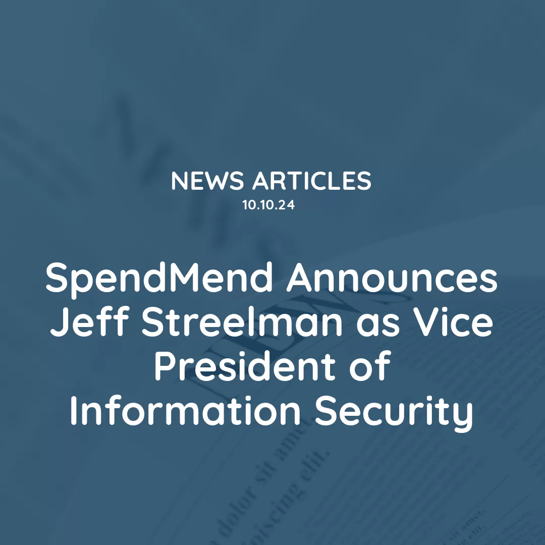 SpendMend Announces Jeff Streelman as Vice President of Information Security